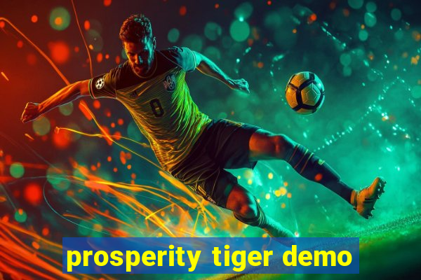 prosperity tiger demo